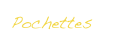 Pochettes