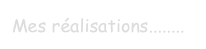 Mes réalisations........