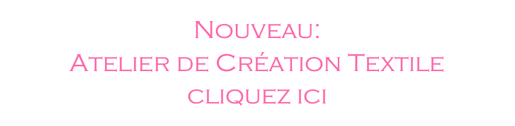 Nouveau: 
Atelier de Création Textile
cliquez ici
